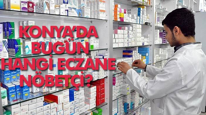 20 Haziran Konya’da hangi eczaneler nöbetçi?