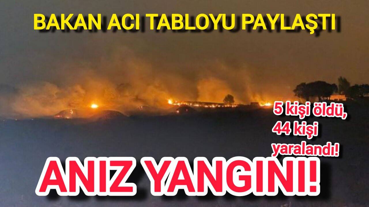 Bakan acı tabloyu paylaştı: Çıkan yangında 5 kişi öldü, 44 kişi yaralandı