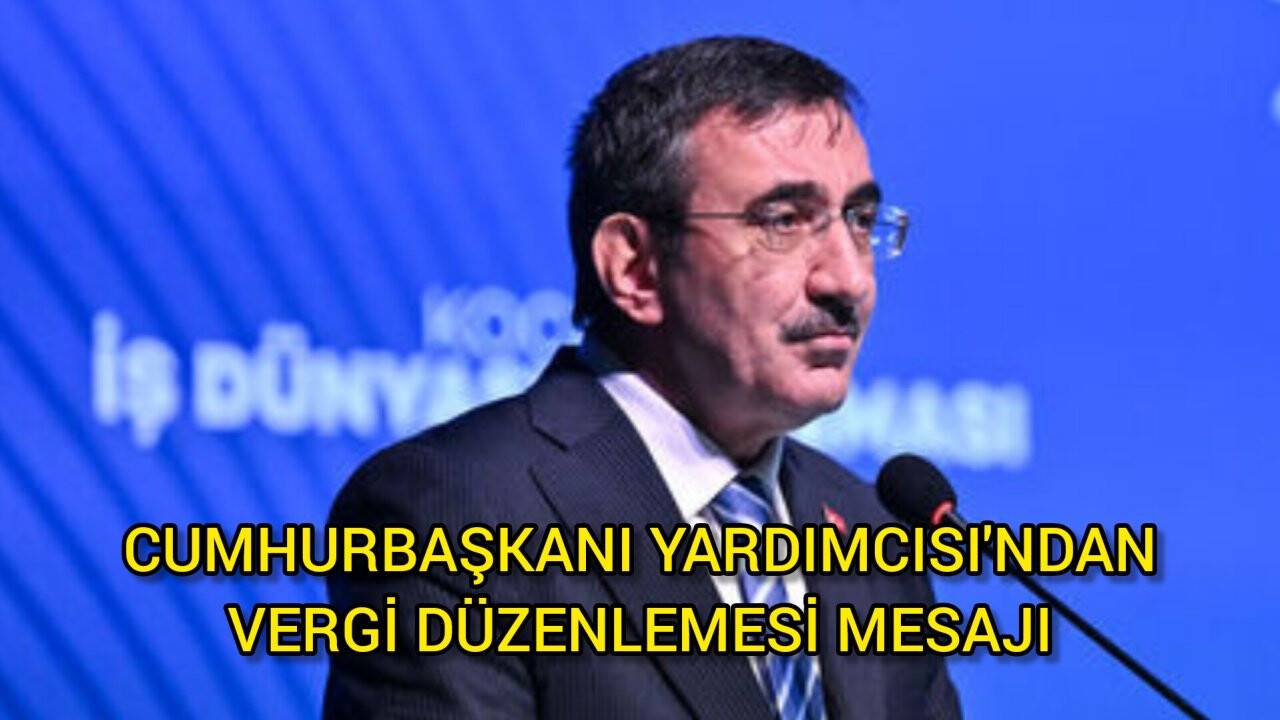 Cumhurbaşkanı Yardımcısı Yılmaz'dan vergi düzenlemesi mesajı