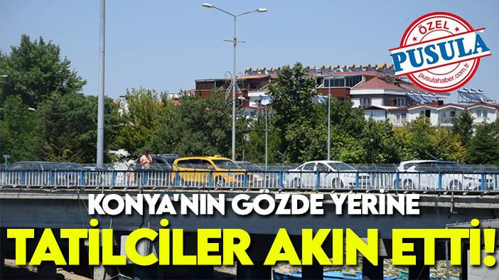 Konya'nın gözde yerine tatilciler akın etti!