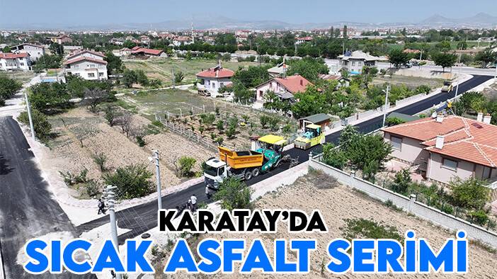 Karatay'da yollar güvenli ve konforlu bir hale geliyor