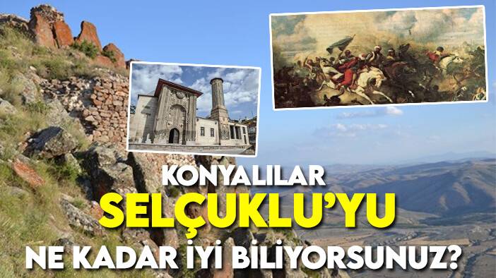 Bağrında sultanlar yetiştiren, Osmanlı'ya beşiklik yapan Selçuklu'yu ne kadar iyi biliyorsunuz?
