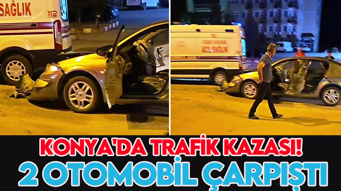 Konya'da trafik kazası! 2 otomobil çarpıştı: 2 yaralı