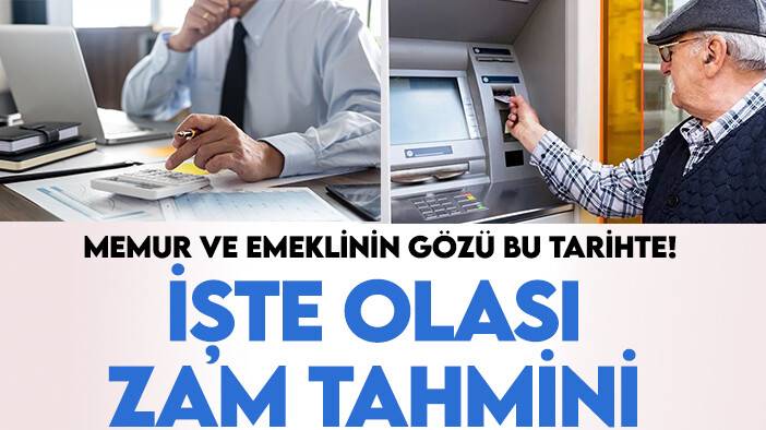 Memur ve emeklinin gözü bu tarihte! İşte olası zam tahmini