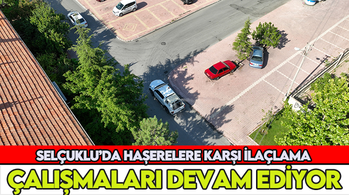 Selçuklu’da haşerelere karşı ilaçlama çalışmaları devam ediyor