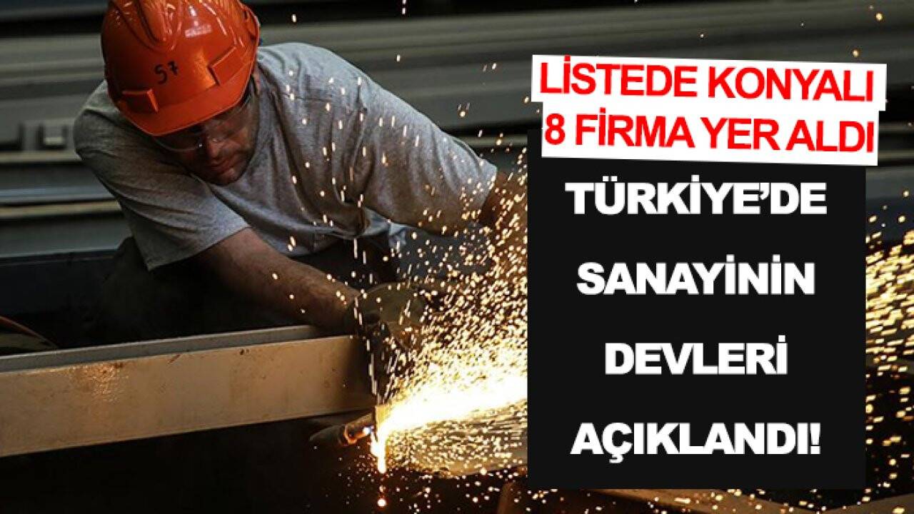 Türkiye’de sanayinin devleri açıklandı! Listede Konyalı 8 firma yer aldı