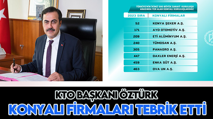 KTO Başkanı Öztürk Konyalı firmaları tebrik etti