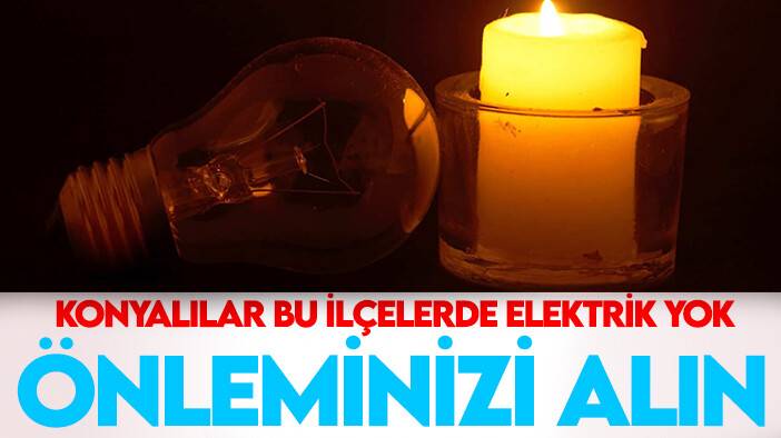 MEDAŞ duyurdu! İşte Yarın Konya'da elektrik kesintisi yaşanacak ilçeler