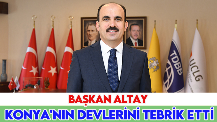 Başkan Altay Konya'nın devlerini tebrik etti