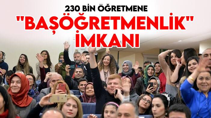 230 bin öğretmene "başöğretmenlik" imkanı