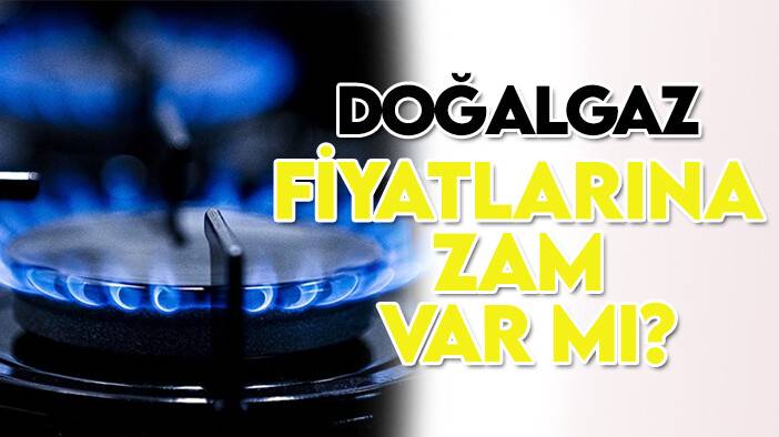 BOTAŞ açıkladı: Doğalgaz fiyatlarında zam var mı?