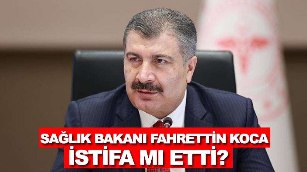 Sağlık Bakanı Fahrettin Koca istifa mı etti?