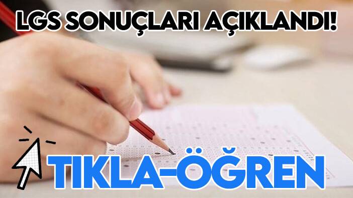 LGS sonuçları açıklandı! Tıkla-Öğren