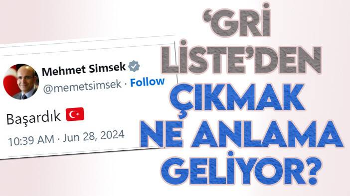 Gri Listeden çıkmanın Türk Ekonomisine katkısı ne olacak?