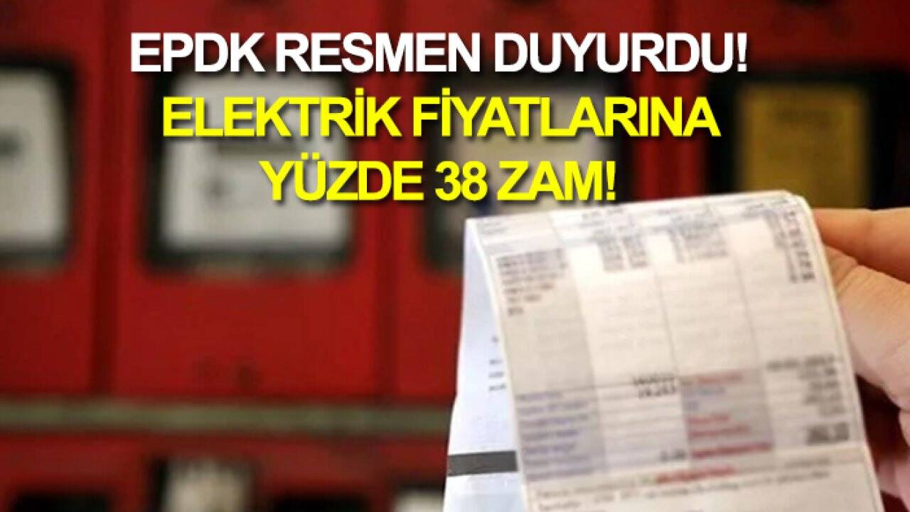 EPDK resmen duyurdu: Elektrik fiyatlarına yüzde 38 zam!