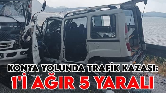 Konya yolunda trafik kazası: 1'i ağır 5 yaralı