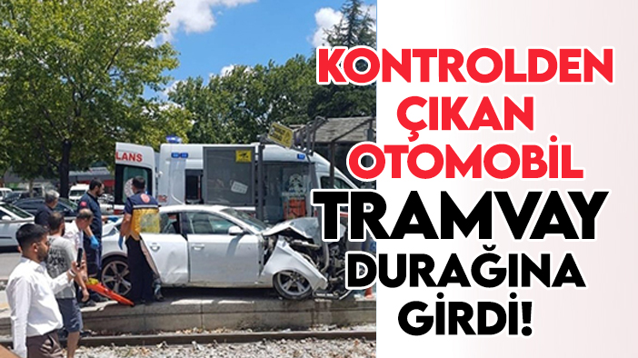 Konya'da kaza: Araç tramvay durağına daldı!