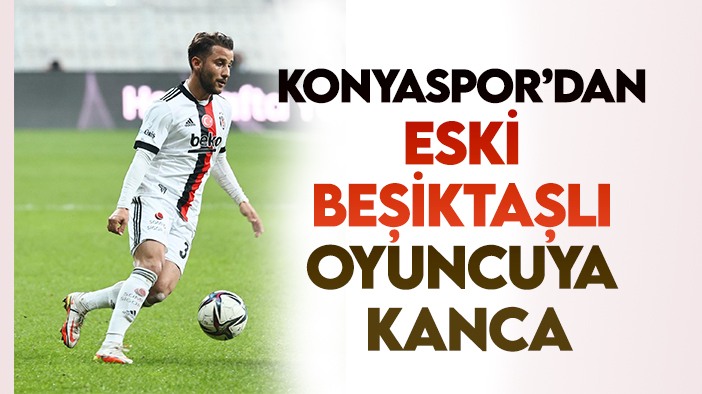 Konyaspor'dan eski Beşiktaşlı oyuncuya transfer teklifi