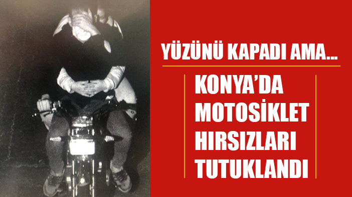 Konya’da motosiklet çalan 2 kişi tutuklandı