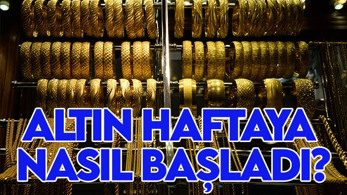 Altın yeni haftaya nasıl başladı?
