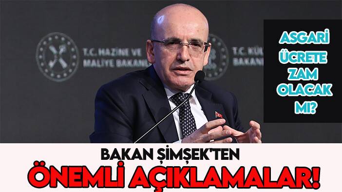 Bakan Şimşek'ten önemli açıklamalar! Asgari ücrete zam olacak mı?