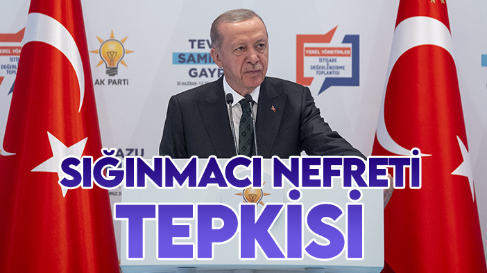 Cumhurbaşkanı Erdoğan'dan yabancı düşmanlığı ve sığınmacı nefreti tepkisi