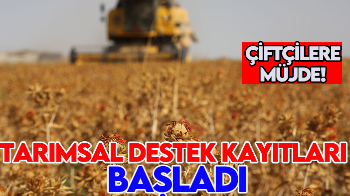 Çiftçilere müjde! 2025 Tarımsal destek kayıtları başladı