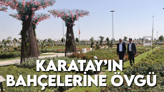 Zeytinburnu Belediye Başkanı Arısoy'dan Karatay'ın bahçelerine büyük beğeni