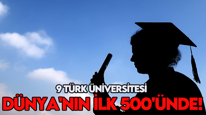 9 Türk üniversitesi Dünya'nın ilk 500'ünde!