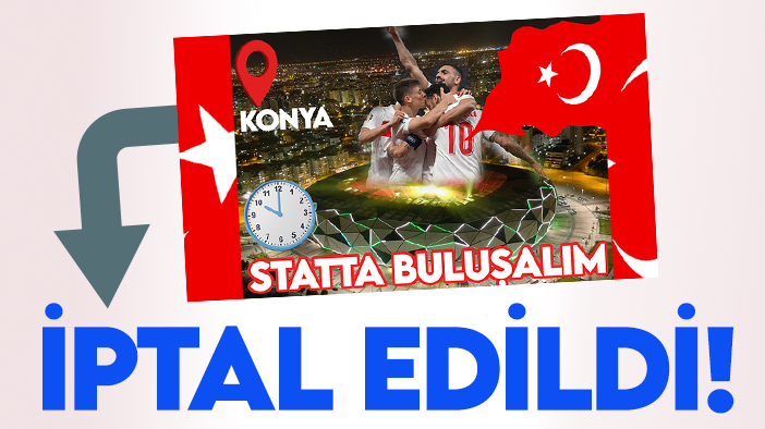 Dikkat! Konya Büyükşehir Stadyumu'ndaki Milli Maç etkinliği iptal edildi