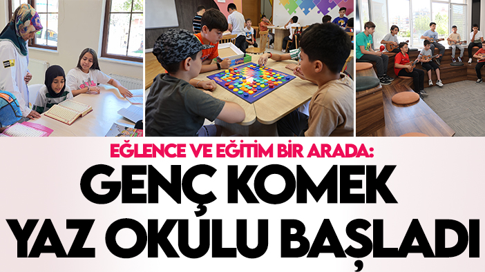 Eğlence ve eğitim bir arada: Genç KOMEK Yaz Okulu başladı