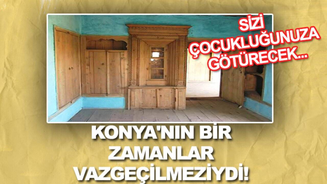 Konya'nın bir zamanlar vazgeçilmeziydi! Sizi çocukluğunuza götürecek...