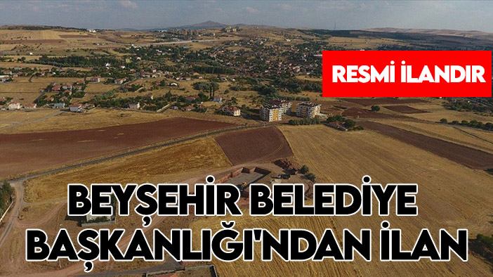 Beyşehir Belediye Başkanlığı'ndan ilan