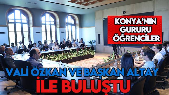 Konya'nın gururu öğrenciler Vali Özkan ve Başkan Altay ile buluştu