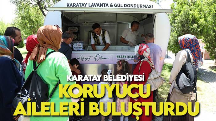 Karatay Belediyesi koruyucu aileleri buluşturdu