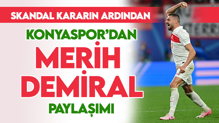 Skandal kararının ardından Konyaspor'dan Merih Demiral paylaşımı