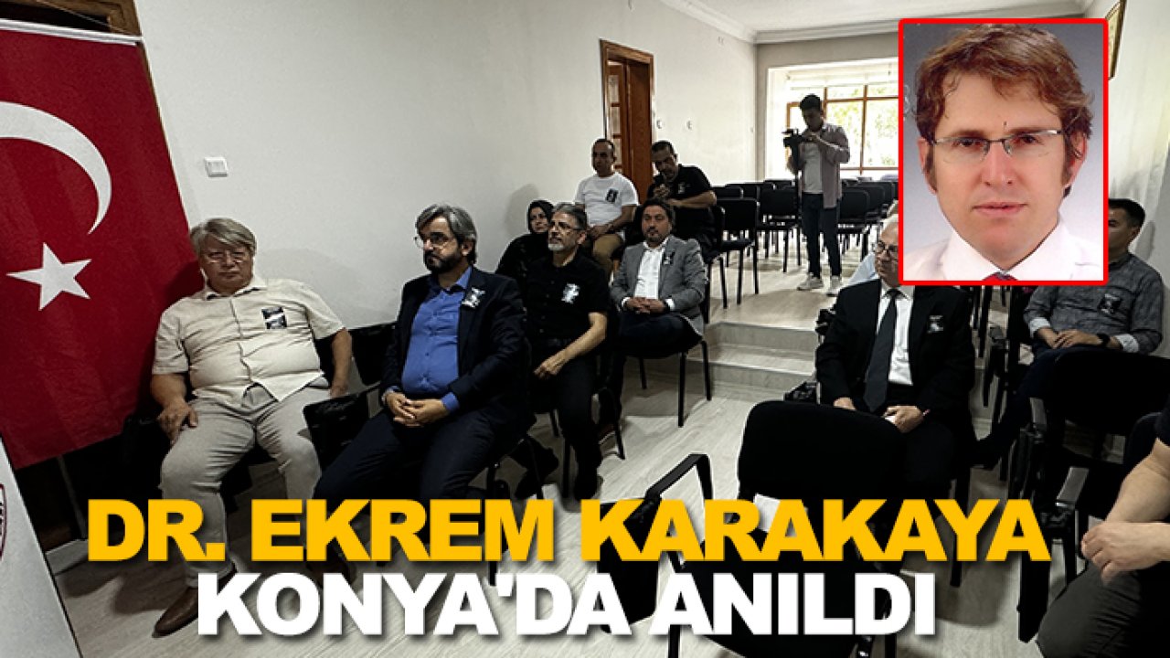 Öldürülen Dr. Ekrem Karakaya, Konya'da anıldı
