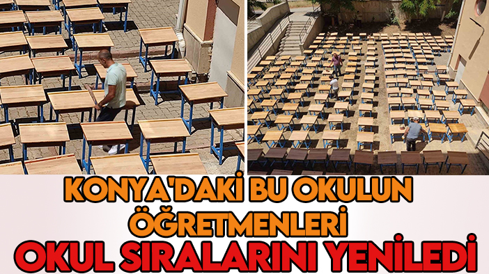 Konya'daki bu okulun öğretmenleri okul sıralarını yeniledi