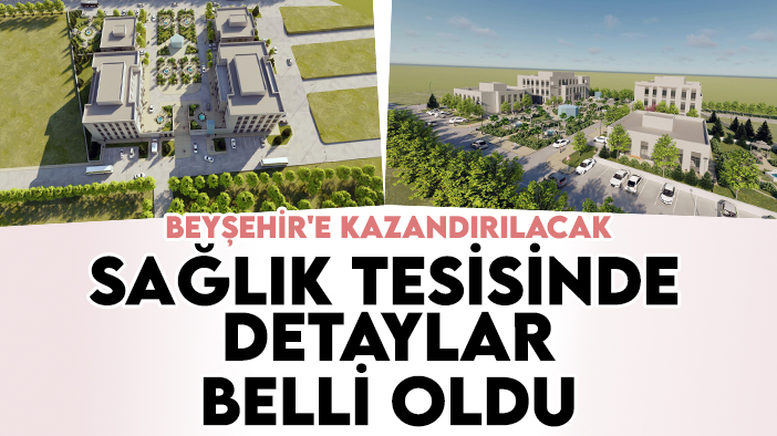 Müdür Koç açıkladı: İşte Beyşehir'e kazandırılacak sağlık tesisinde detaylar