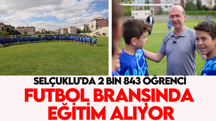 Selçuklu'da 2 bin 843 öğrenci futbol branşında eğitim alıyor