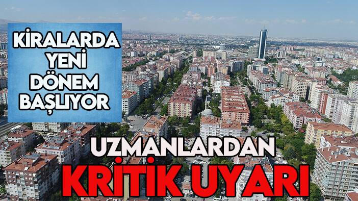 Kiralarda yeni dönem başlıyor uzmanlardan kritik uyarı