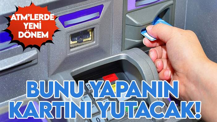 ATM'lere yutma özelliği geldi! Bunu yapanların banka kartına el konulacak
