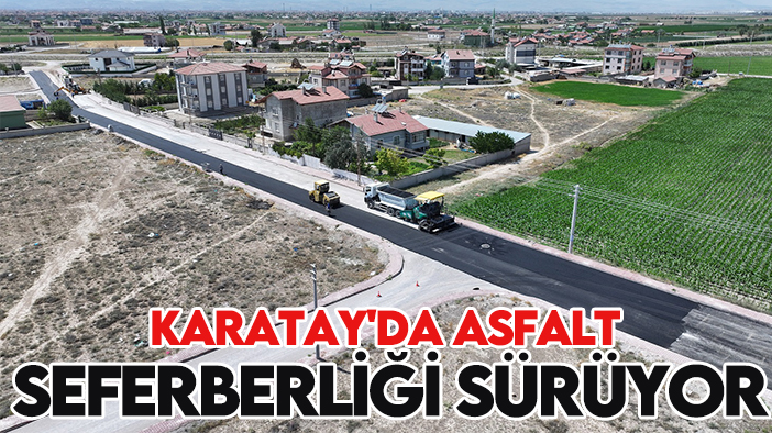 Karatay'da asfalt seferberliği sürüyor