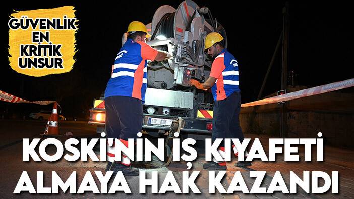 KOSKİ'nin iş kıyafeti almaya hak kazandı: Güvenlik en kritik unsur