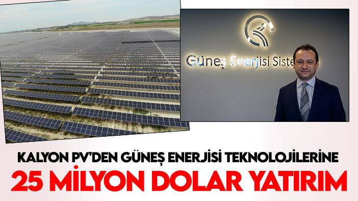 Kalyon PV'den güneş enerjisi teknolojilerine 25 milyon dolar yatırım