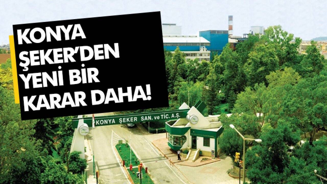 Konya Şeker’den yeni bir karar daha!