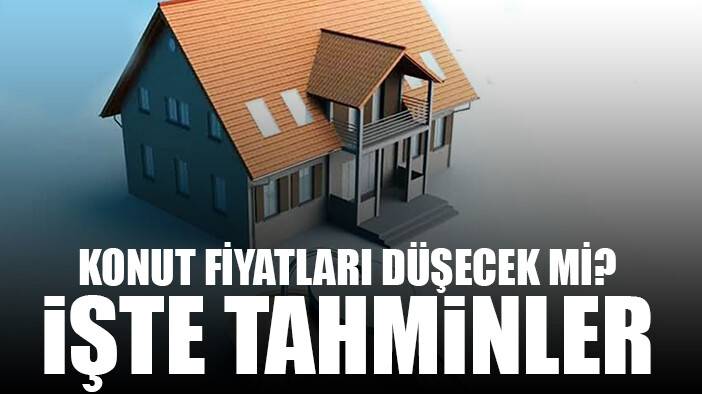 Konut fiyatlarında düşüş yaşanacak mı?