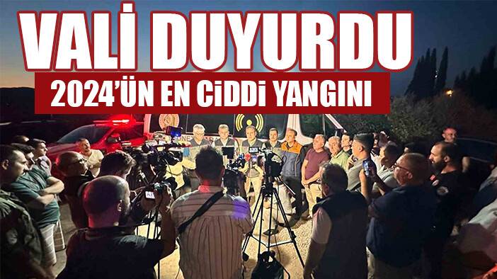 Muğla Valisi Akbıyık: "2024 yılının en ciddi yangınlarından birini yaşıyoruz"