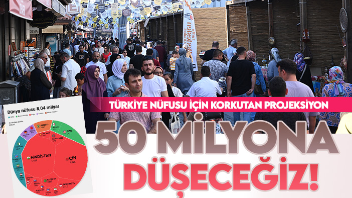 Korkutan projeksiyon: Türkiye nüfusu o tarihte 50 milyona düşecek