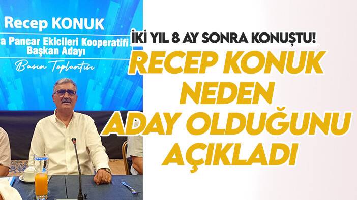 İki yıl 8 ay sonra konuştu! Recep Konuk neden aday olduğunu açıkladı